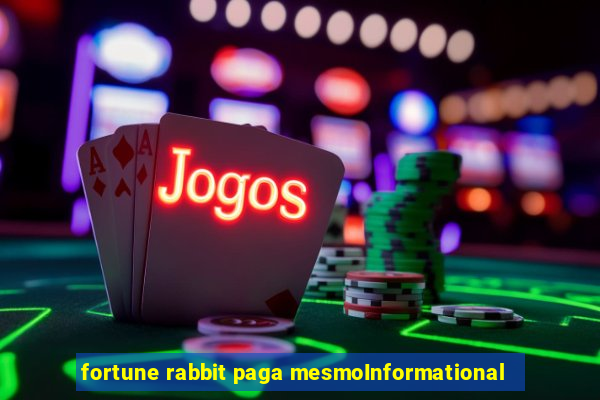 fortune rabbit paga mesmoInformational